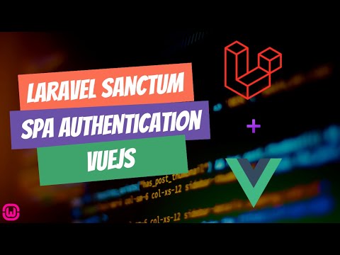 #11 - Laravel Sanctum and Vue.js - SPA Authentication - User Account Login