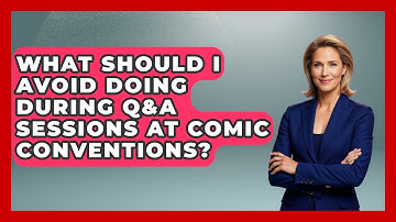 What Should I Avoid Doing During Q&A Sessions at Comic Conventions? | Conventions Network
