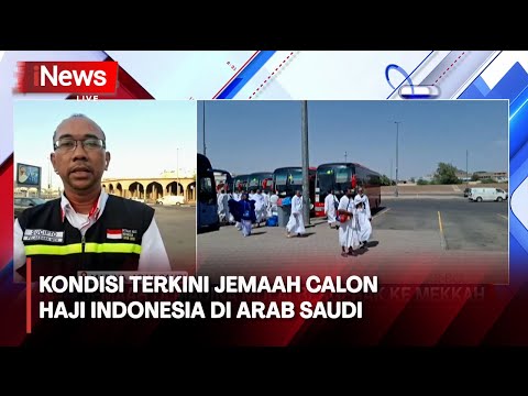 Kondisi Terkini Jemaah Calon Haji Indonesia di Arab Saudi