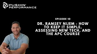 Episode 10: Dr. Ramsey Nijem - How to Keep it Simple, Assessing New Tech, and the APC Course