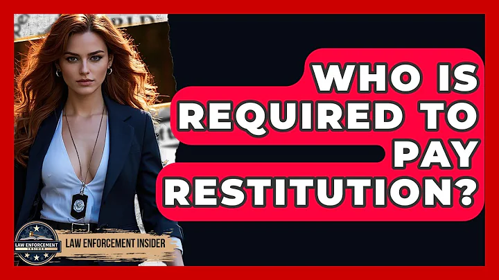 Who Is Required To Pay Restitution? - Law Enforcement Insider