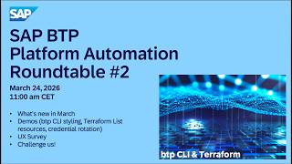 SAP BTP Platform Automation Roundtable 2 - March 2026 Edition