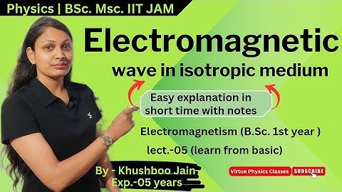 Propagation of EM Wave in Isotropic Medium | lect.-05 | Electromagnetism #physics #bsc