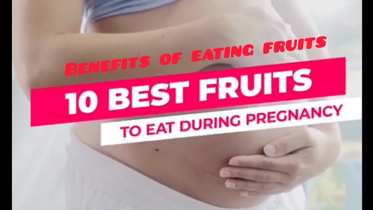10 Best Fruits to eat during Pregnancy || Benefits of eating fruits ...