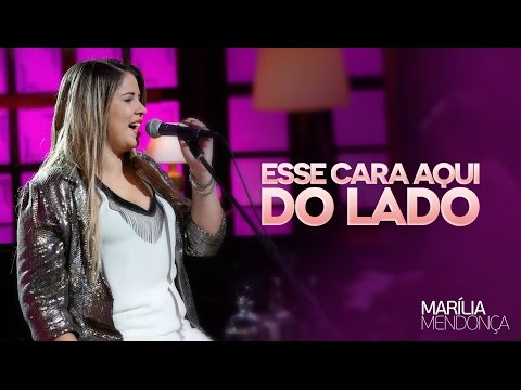 Marília Mendonça - Esse Cara Aqui Do Lado - Vídeo Oficial do DVD