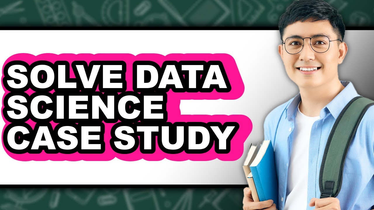 How to Solve Data Science Case Study (Full Guide) - YouTube
