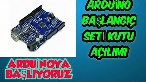 ARDUİNO BAŞLANGIÇ SETİ İNCELEME - ARDUİNOYA BAŞLIYORUZ