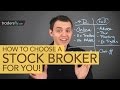 How to Choose the Right Stock Broker for YOU and YOUR Trading Needs