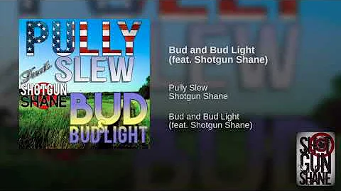 Pully Slew - Bud And Bud Light (featuring Shotgun Shane)