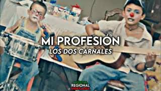 MI PROFESIÓN. LOS DOS CARNALES. (LETRA)