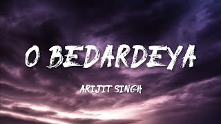 Arijit Singh - O Bedardeya (Lyrics)