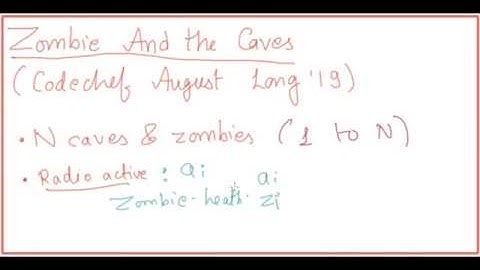 Zombie and the Caves Codechef August Long Challenge 2019: Video Solution