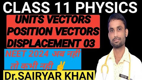 Unit Vectors|Position and Displacement 03|Physics Class 11|NEET MUSKAN BATCH|@Sair yar khan#NEET-JEE