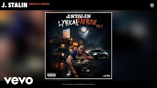 J. Stalin - Drive U Crazy (Official Audio)