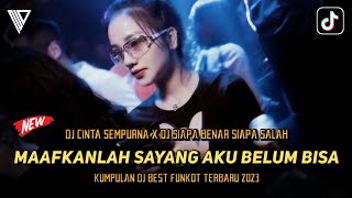 DJ BEST FUNKOT 2023 ‼️ MAAFKANLAH SAYANG AKU BELUM BISA ‼️ CINTA SEMPURNA