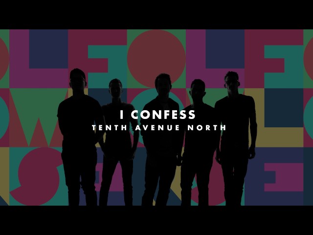 Tenth Avenue North - I Confess