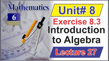 Introduction to Algebra | Class 6 Math Unit 8 (Exercise 8.3) | Lecture 27 | Ilm Ka Ghar |