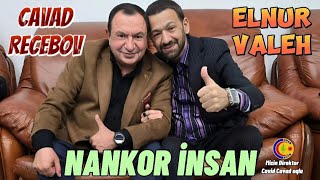 Cavad Recebov & Elnur Valeh || Nankor Insan || 2024 || Resimi