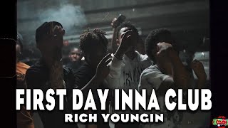 Rich Youngin - First Day Inna Club