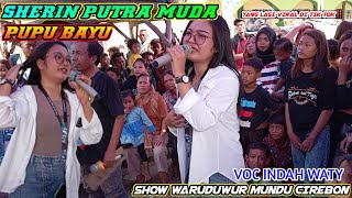 YANG LAGI VIRAL❗PUPU BAYU | VOC INDAH WATY | SINGGA DEPOK SHERIN PUTRA MUDA-SHOW WARUDUWUR MUNDU