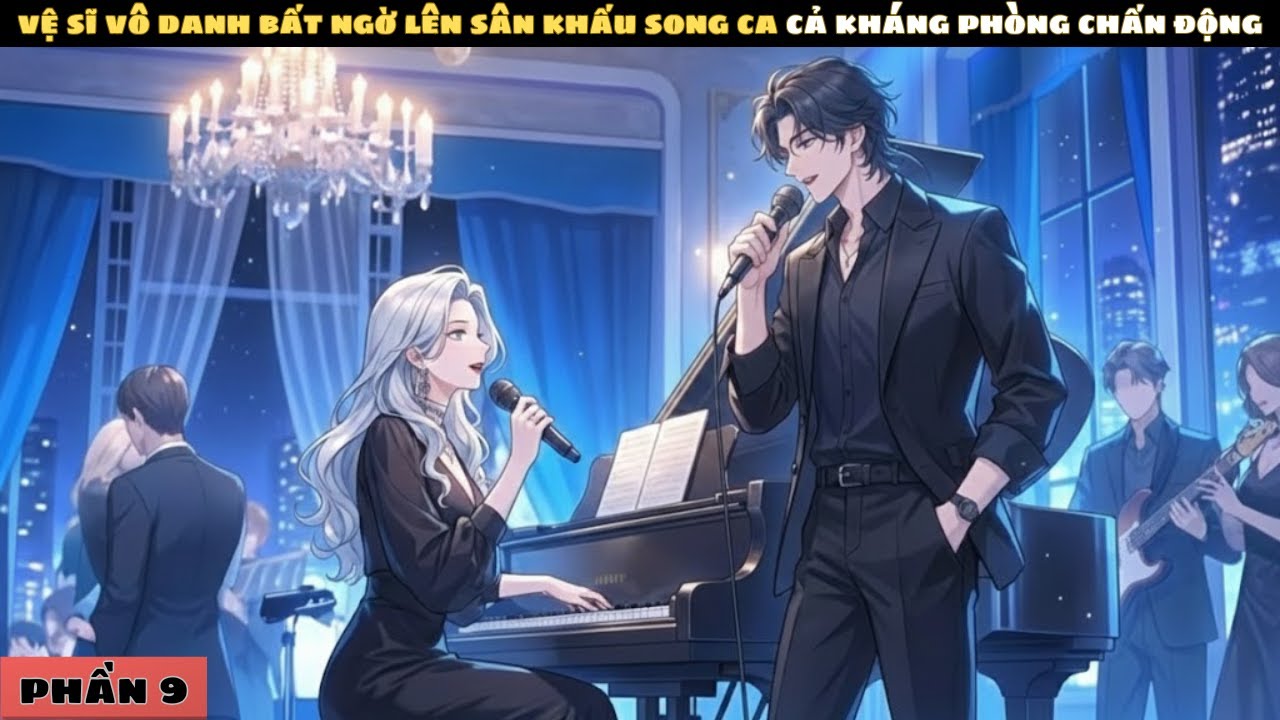 P9 | VỆ SĨ VÔ DANH BẤT NGỜ LÊN SÂN KHẤU SONG CA, CẢ KHÁNG PHÒNG CHẤN ĐỘNG