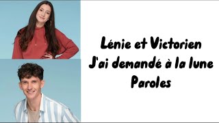 Video thumbnail of "Lénie & Victorien - J'ai demandé à la lune (paroles)"