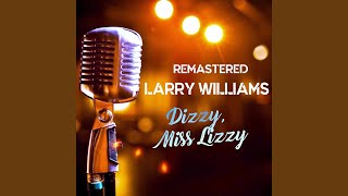 Video thumbnail of "Larry Williams - Dizzy, Miss Lizzy (Remastered)"