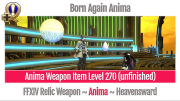 FFXIV Born Again Anima ~ Anima Weapon Item Level 270 (unfinished) ~ Heavensward