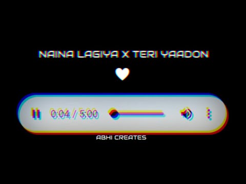 Naina Lagiya X Teri Yaadon Full Song Aesthetic song status Abhi Creates