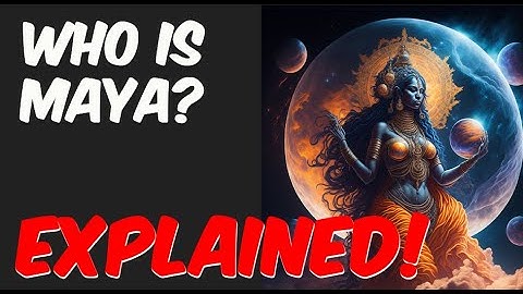 Maya Unveiled: Understanding the Divine Illusion