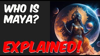 Maya Unveiled: Understanding the Divine Illusion