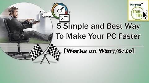 5 Simple Way To Make Your PC Faster [Windows 7/8/10]