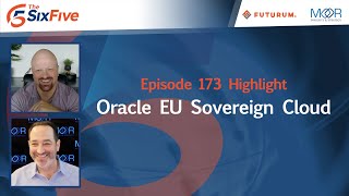 Oracle EU Sovereign Cloud - Episode 173 - Six Five Podcast