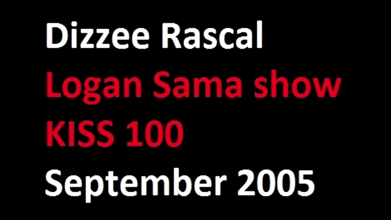 Watch Dizzee Rascal - 2005 Freestyle (Logan Sama Kiss 100 show) on YouTube Watch Dizzee Rascal - 2005 Freestyle (Logan Sama Kiss 100 show) on YouTube