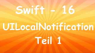 SWIFT TUTORIAL 16 - UILocalNotification Teil 1