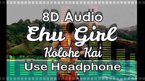 Kolohe Kai - Ehu Girl 8D Audio