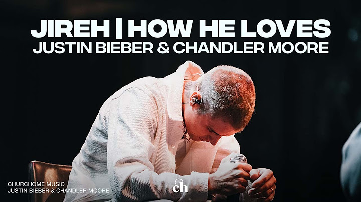 Jireh / How He Loves | Justin Bieber, Chandler Moore & Churchome Music