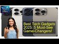 Best Tech Gadgets 2025: 5 Must-See Game-Changers!