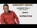 Annoint Amani - Super Star ( offical audio album vol 1, 2014 )