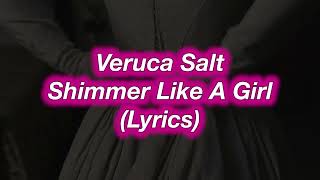 Veruca Salt || Shimmer Like A Girl || (Lyrics) @blue_moonlite
