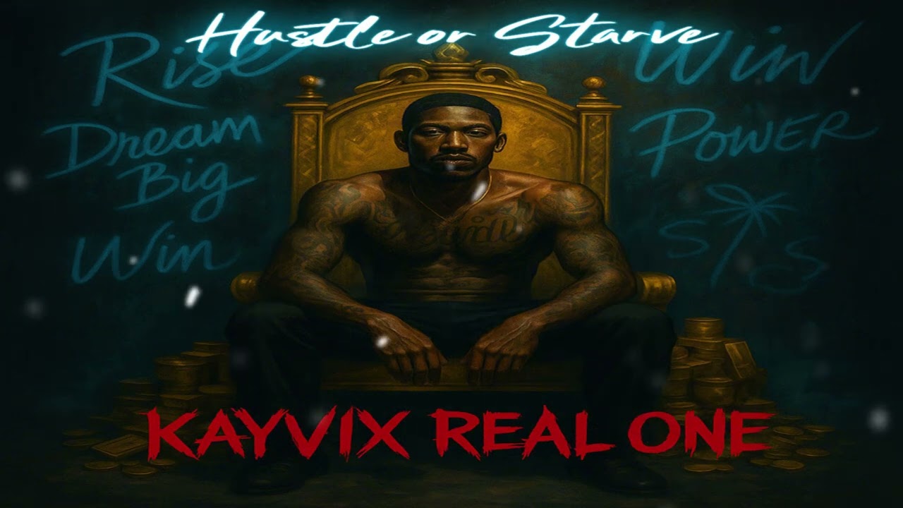 Hustle or Starve - KAYVIX REAL 1