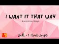 I Want It That Way - Blackstreet Boys - 1 Hour - Lyrics