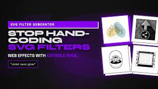 Stop Hand-Coding SVG Filters: SVG Filter Generator for Web Effects