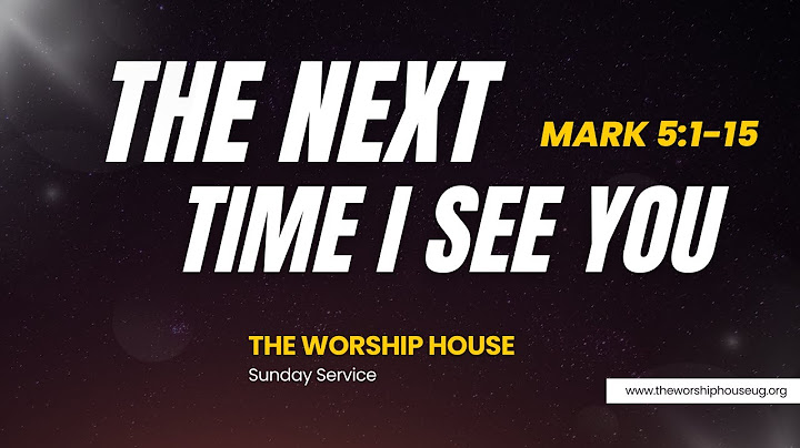 THE NEXT TIME I SEE YOU | 8 O'clock Sunday Service