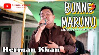 Herman Khan ~ Bunne Marunu cipta: M. Paregoy || Lagu Bugis Abadi || Cover Musik Video
