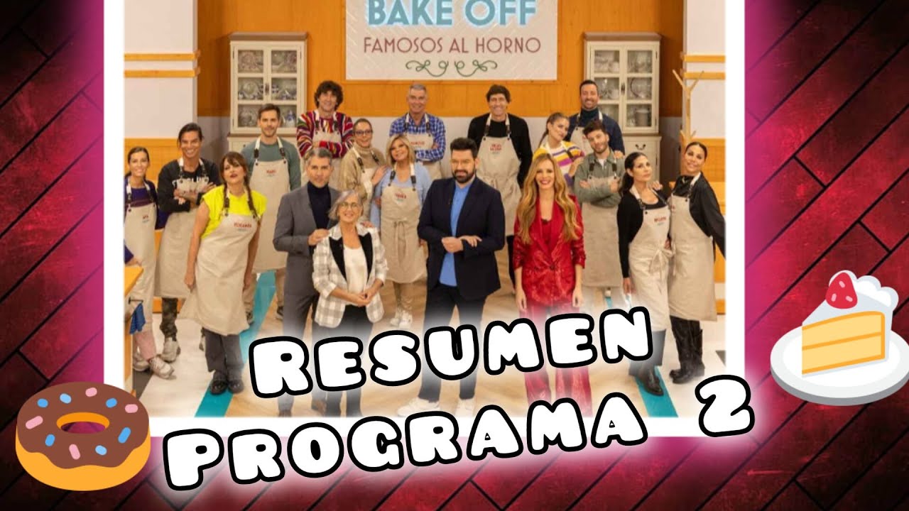 RESUMEN BAKE OFF SEGUNDO PROGRAMA Y MAS... YouTube