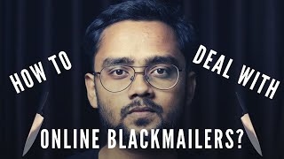 How to deal with ONLINE BLACKMAILERS? | Cyber bullying | Rohit Pradhan