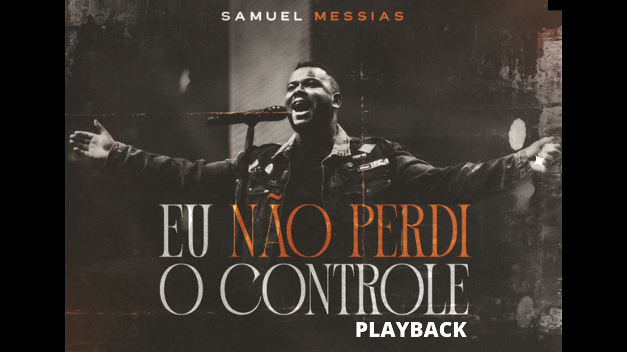 EU NÃO PERDI O CONTROLE - SAMUEL MESSIAS PLAYBLACK ( 2 TONS ACIMA ...