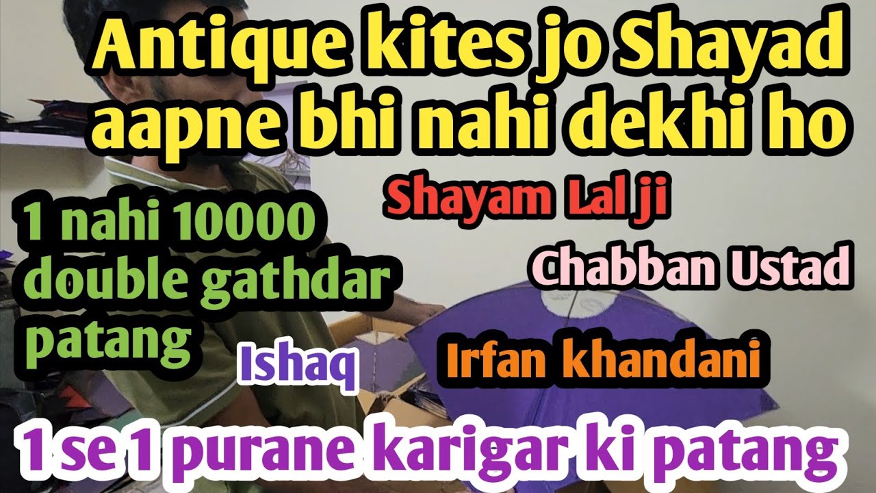 10000 double gathdar Patang/purane karigar ki unique kite collection/chabban Ustad/shayam lal ji