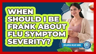 When Should I Be Frank About Flu Symptom Severity?
